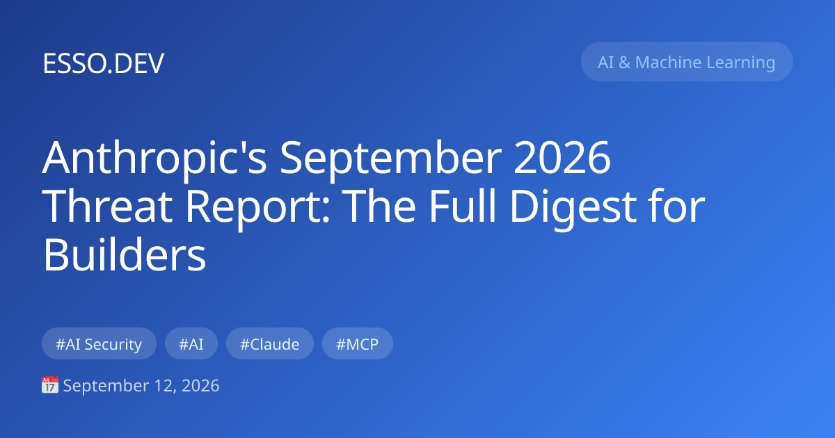 Anthropic Threat Report September 2026: Full Digest for Developers